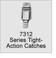 7312 Series Tight-Action Catches
